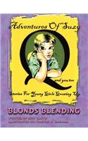 Blonds Blending: The Adventures of Suzy Q and You Too: Stories of Young Girls Growing Up