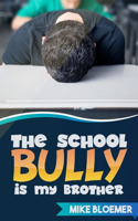 The School Bully Is My Brother: (English)