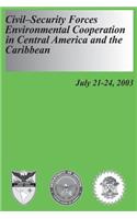 Civil-Security Forces Environmental Cooperation in Central America and the Caribbean - July 21-24, 2003