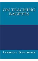 On Teaching Bagpipes