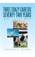 Three Crazy Careers Seventy-Two Years