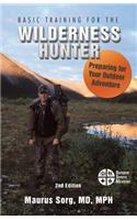 Basic Training for the Wilderness Hunter: Preparing for Your Outdoor Adventure