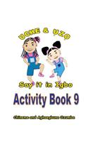 Uche and Uzo Say It in Igbo Activity Book 9: (Igbo)