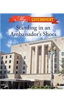 Standing in an Ambassador's Shoes