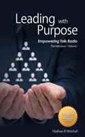 Leading with Purpose - Empowering Talk Radio: The Interviews - Volume 1