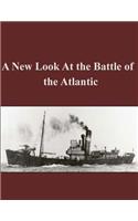New Look At the Battle of the Atlantic
