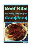 Beef Ribs: Most Amazing Recipes Ever Offered