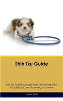 Shih Tzu Guide Shih Tzu Guide Includes: Shih Tzu Training, Diet, Socializing, Care, Grooming, Breeding and More