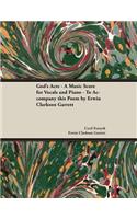 God's Acre - A Music Score for Vocals and Piano - To Accompany This Poem by Erwin Clarkson Garrett