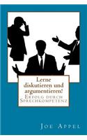 Lerne diskutieren und argumentieren!