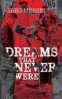 Dreams That Never Were