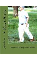 Ray's Array: Raymond D Fogelson's Works