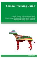 Combai Training Guide Combai Training Book Features: Combai Housetraining, Obedience Training, Agility Training, Behavioral Training, Tricks and More