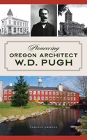 Pioneering Oregon Architect W.D. Pugh