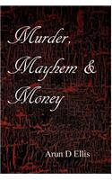 Murder, Mayhem & Money