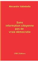 Sans information citoyenne pas de vraie démocratie