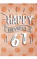 Happy Birthday 61: Keepsake Journal Notebook For Best Wishes, Messages & Doodling V61