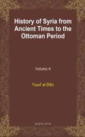 History of Syria from Ancient Times to the Ottoman Period (vol 4)