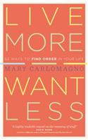 Live More Want Less 52 Ways to Find Order in Your Life