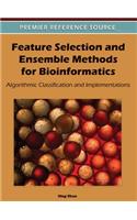 Feature Selection and Ensemble Methods for Bioinformatics: Algorithmic Classification and Implementations