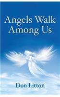 Angels Walk Among Us
