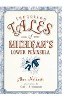 Forgotten Tales of Michigan's Lower Peninsula