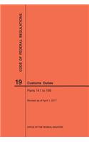 Code of Federal Regulations Title 19, Customs Duties, Parts 141-199, 2017: (Code of Federal Regulations)