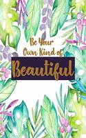 Be Your Own Kind of Beautiful