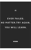 ever failed. Nomatter. Try again you will learn: Blank Composition Book, Motivation Quote journal, Notebook for Enterprenter: Lined Notebook / Journal Gift, 110 Pages, 6x9, Soft Cover, Matte Finish