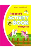 Rebecca's Activity Book: Unicorn 100 + Fun Activities - Ready to Play Paper Games + Blank Storybook & Sketchbook Pages for Kids - Hangman, Tic Tac Toe, Four in a Row, Sea Ba