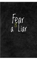 Fear is a liar: Motivational, Inspirational Journal, Inspiring and Empowering Gift Idea for Friends, Family, coworkers(6 x 9 - 110 Pages)