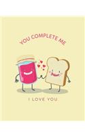 You Complete Me, I Love You