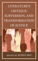 Literature's Critique, Subversion, and Transformation of Justice