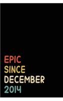 Epic Since December 2014: Birthday Gift For Who Born in December 2014 - Blank Lined Notebook And Journal - 6x9 Inch 120 Pages White Paper