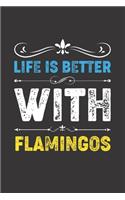 Life Is Better With Flamingos: Funny Flamingos Lovers Gifts Dot Grid Journal Notebook 6x9 120 Pages