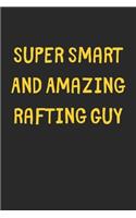 Super Smart And Amazing Rafting Guy