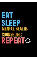 Eat, Sleep, mental health counseling, Repeat Notebook - mental health counseling Funny Gift