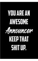 You Are An Awesome Announcer Keep That Shit Up