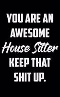 You Are An Awesome Housemaid Keep That Shit Up