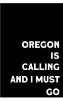 Oregon Is Calling And I Must Go