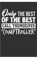 Only The Best of the Best Call Themselves 'Comptroller': Blank Lined Notebook