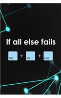 If All Else Fails: Tech Support Notebook Journal Composition Blank Lined Diary Notepad 120 Pages Paperback Black