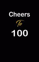 Cheers To 100: funny and cute blank lined journal Notebook, Diary, planner Happy 100th one-hundredth Birthday Gift for one hundred year old daughter, son, boyfrien
