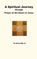 Spiritual Journey through Prayer of the Heart of Jesus
