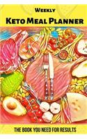 Weekly Keto Meal Planner - The Book You Need for Results