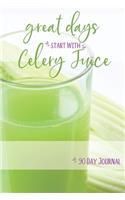 Great Days Start With Celery Juice - 90 Day Journal