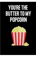 You're the Butter to My Popcorn