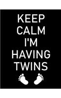 Keep Calm I'm Having Twins: Pregnancy Planner And Organizer, Diary, Notebook Mother And Child