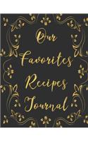 Our Favorites Recipes Journal: My Recipes Keeper: Elegant Journal to Write In Recipe Cards and Cooking Gifts, chic Food Cookbook Design, Document all Your Special Recipes and Note