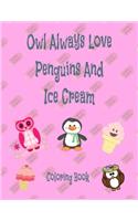 Owl Aways Love Penguins And Ice Cream